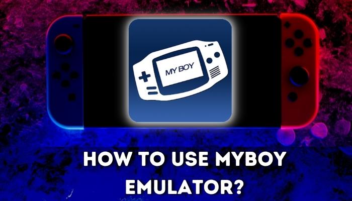 HOW TO USE MYBOY EMULATOR?